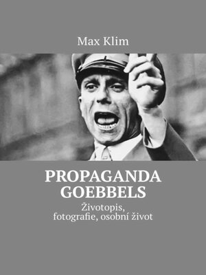 cover image of Propaganda Goebbels. Životopis, fotografie, osobní život